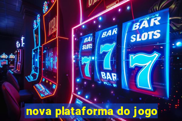 nova plataforma do jogo